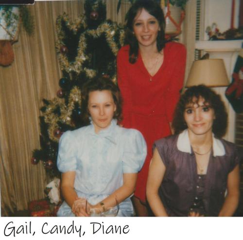 Gail, Candy, Diane